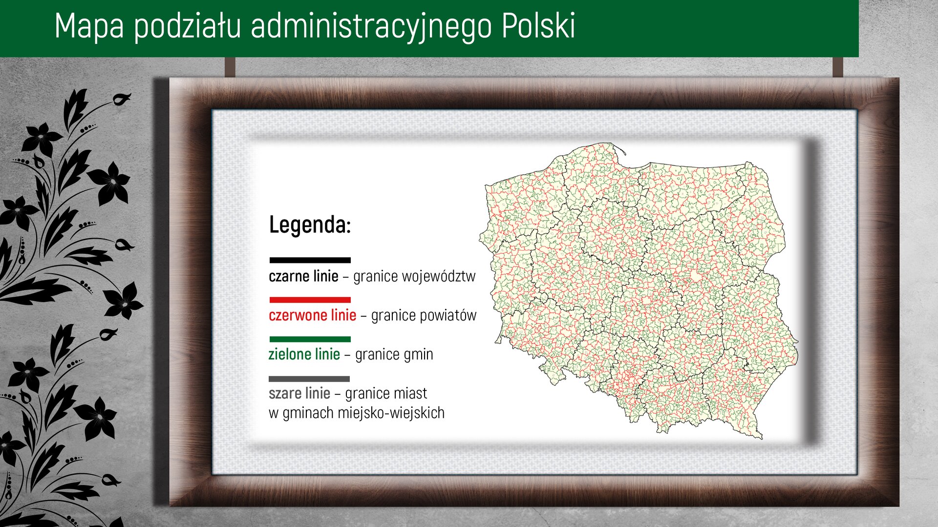 W prostokątnym polu znajduje się ilustracja z mapą podziału administracyjnego Polski. Po lewej stronie widać ornament w postaci ozdobnych kwiatów w ciemnym kolorze. Na górze zdjęcia na zielonym tle jest umieszczony napis „Mapa podziału administracyjnego Polski”. W brązowej ramce pod napisem znajduje się mapa Polski z zaznaczoną siatką podziału administracyjnego. Po lewej stronie znajduje się „Legenda” opisująca kolory widoczne na mapie z grubymi kreskami umieszczonymi pod sobą, kolejno w kolorach czarnym, czerwonym, zielonym, szarym. Czarne linie – granice województwCzerwone linie – granice powiatówZielone linie – granice gminSzare linie – granice miast w gminach wiejsko-miejskich.