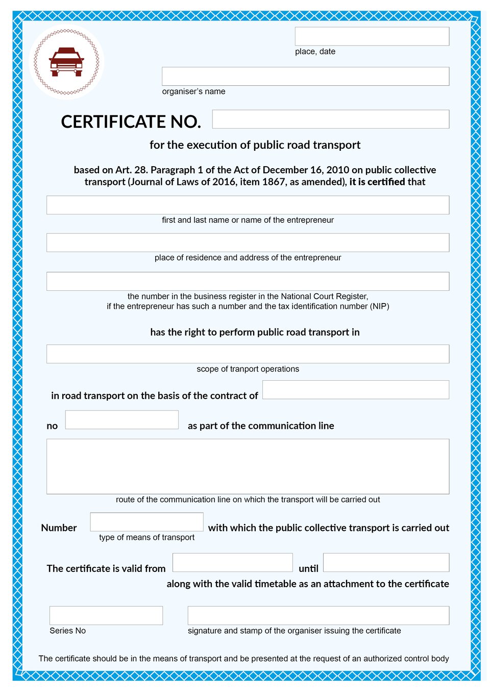 This document shows the template of a certificate for the execution of public road transport. Dokument przedstawia wzór zaświadczenia na wykonywanie publicznego transportu drogowego.