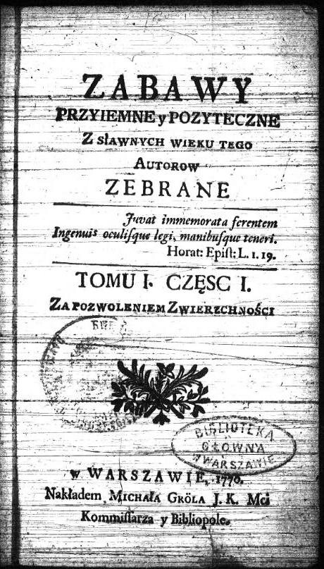 „Zabawy Przyjemne i Pożyteczne” to drugi z ważnych polskich periodyków oświeceniowych.Pierwsza strona czasopisma „Zabawy Przyjemne i Pożyteczne” to drugi z ważnych polskich periodyków oświeceniowych.Pierwsza strona czasopisma Źródło: Adam Naruszewicz, domena publiczna.