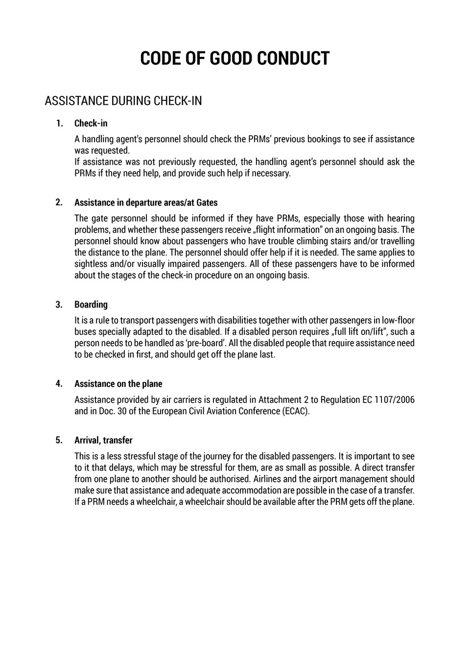The document presents a passage from the code of good conduct in providing on the ground assistance to passengers with disabilities and reduced mobility (PMR) who are travelling by air. Dokument przedstawia fragment kodeksu dobrego postępowania przy obsłudze naziemnej osób niepełnosprawnych i osób z ograniczoną możliwością poruszania się podróżujących drogą lotniczą.
